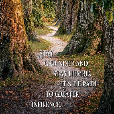 Strengthen Your Influence By Being Humble and Showing Humility